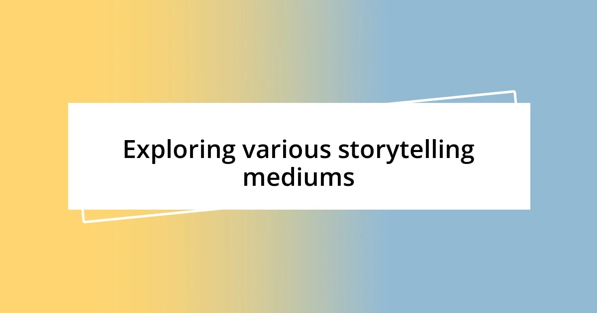 Exploring various storytelling mediums