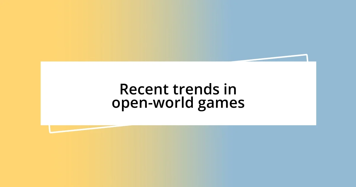 Recent trends in open-world games