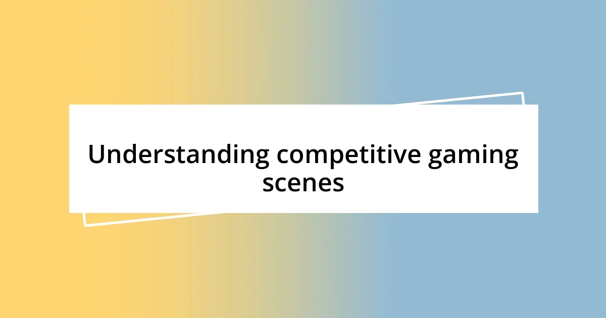 Understanding competitive gaming scenes