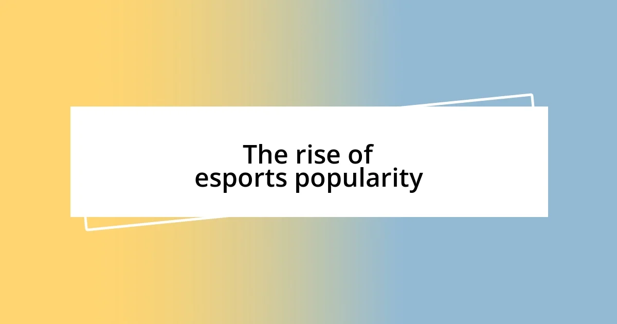 The rise of esports popularity