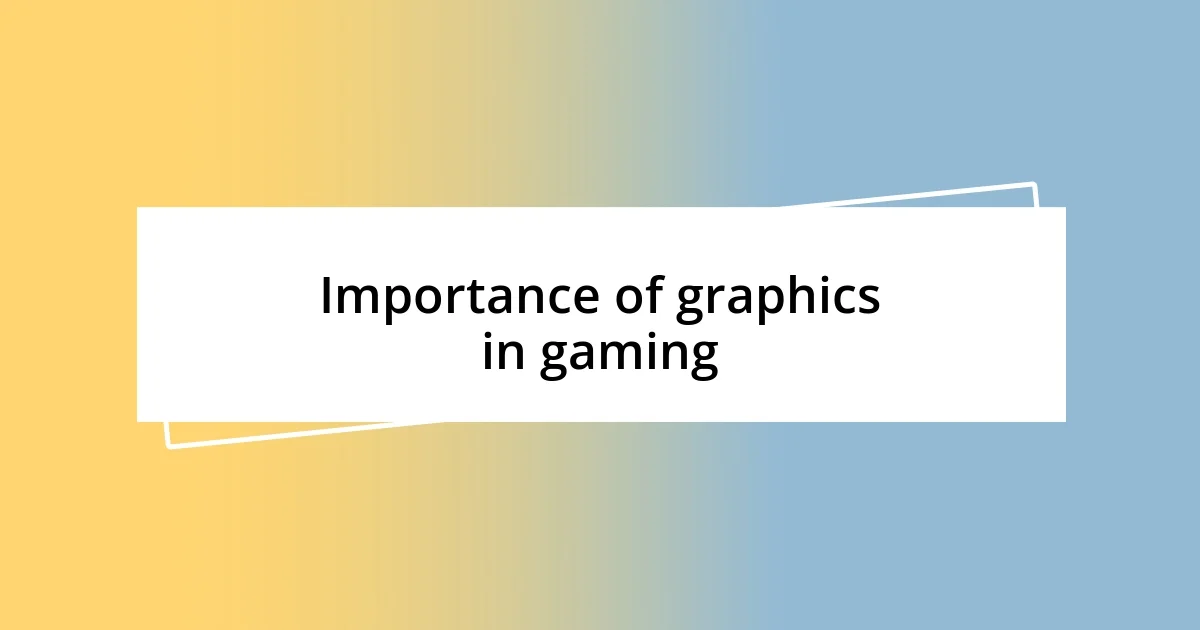 Importance of graphics in gaming