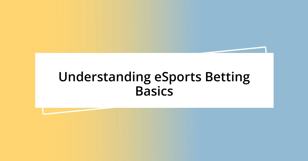 Understanding eSports Betting Basics