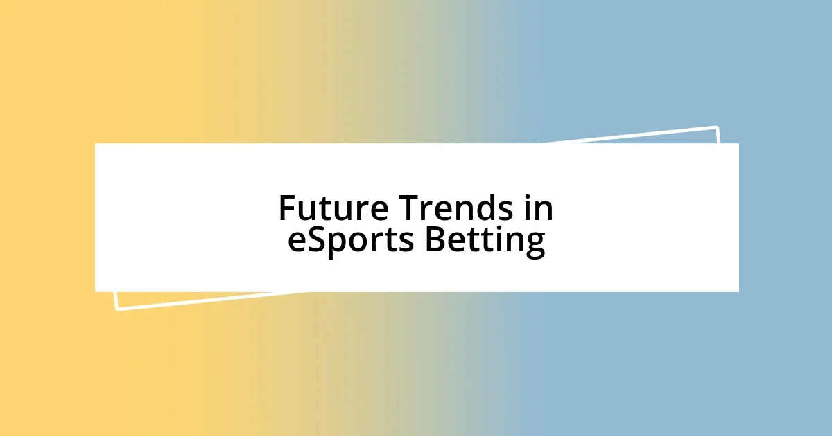 Future Trends in eSports Betting