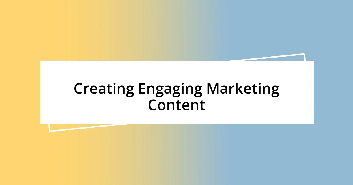 Creating Engaging Marketing Content