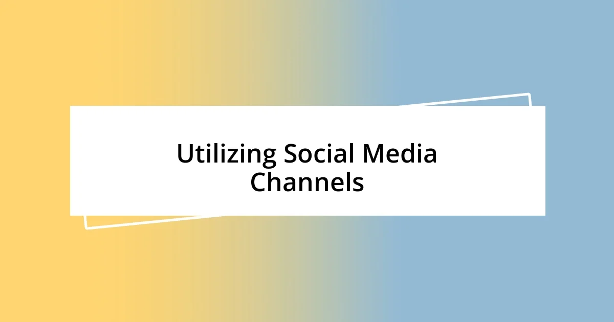 Utilizing Social Media Channels