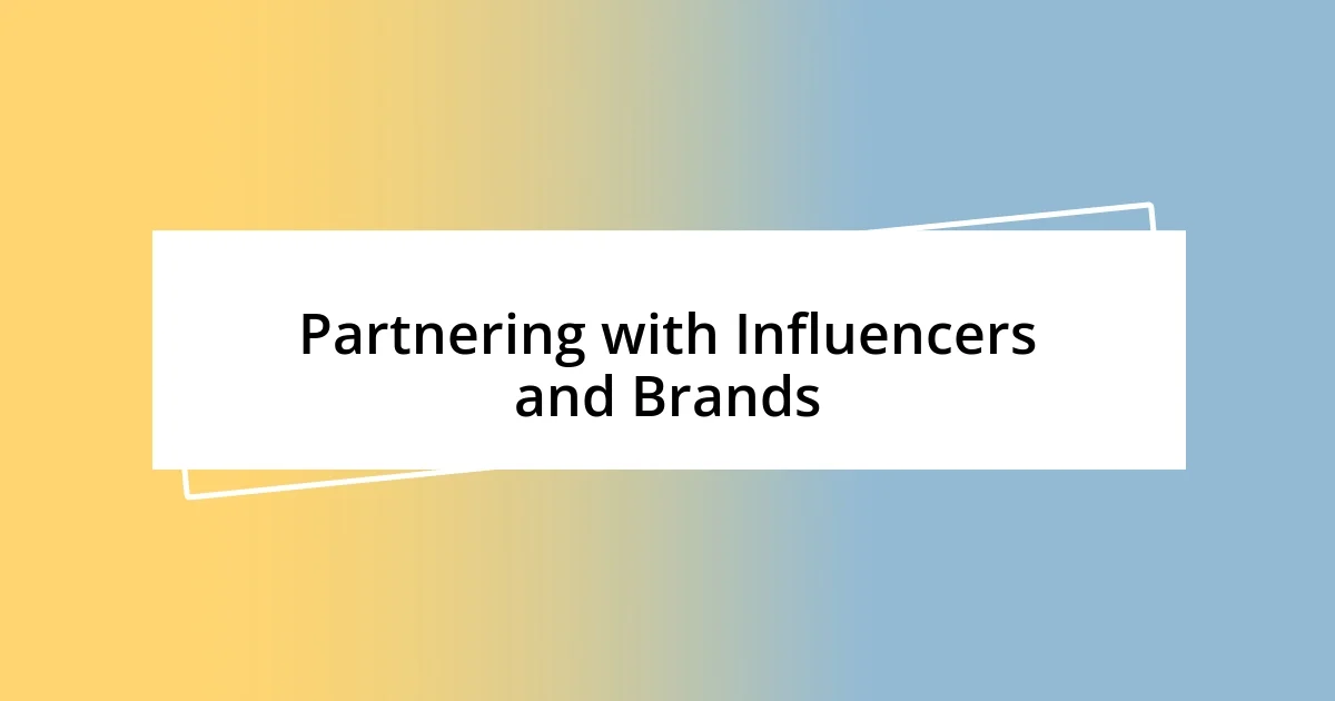 Partnering with Influencers and Brands