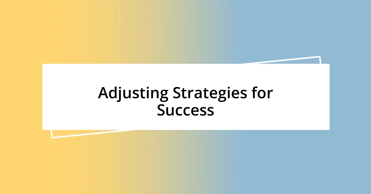 Adjusting Strategies for Success