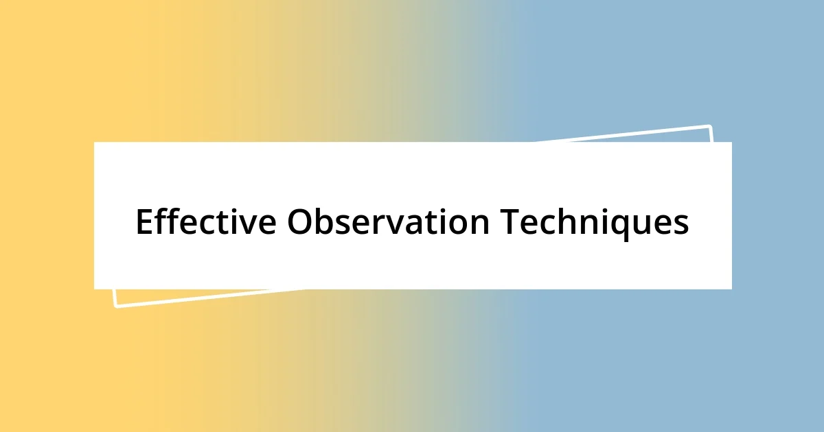 Effective Observation Techniques