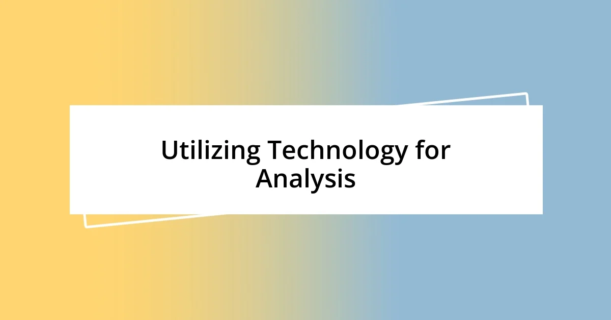 Utilizing Technology for Analysis