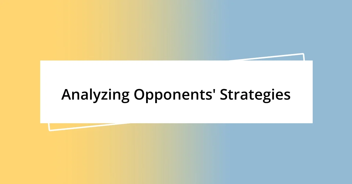 Analyzing Opponents