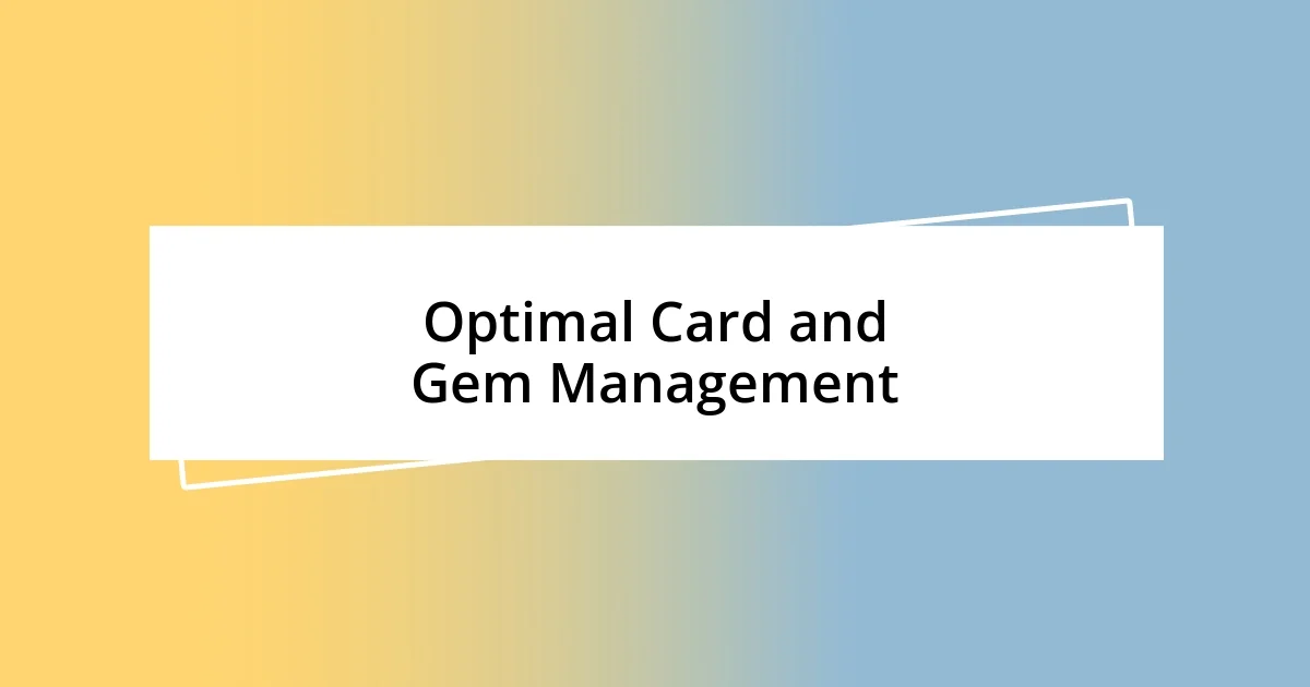 Optimal Card and Gem Management