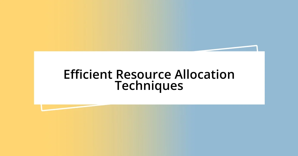 Efficient Resource Allocation Techniques