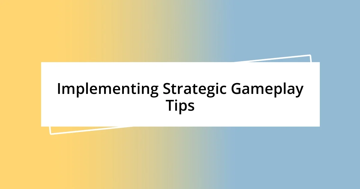 Implementing Strategic Gameplay Tips