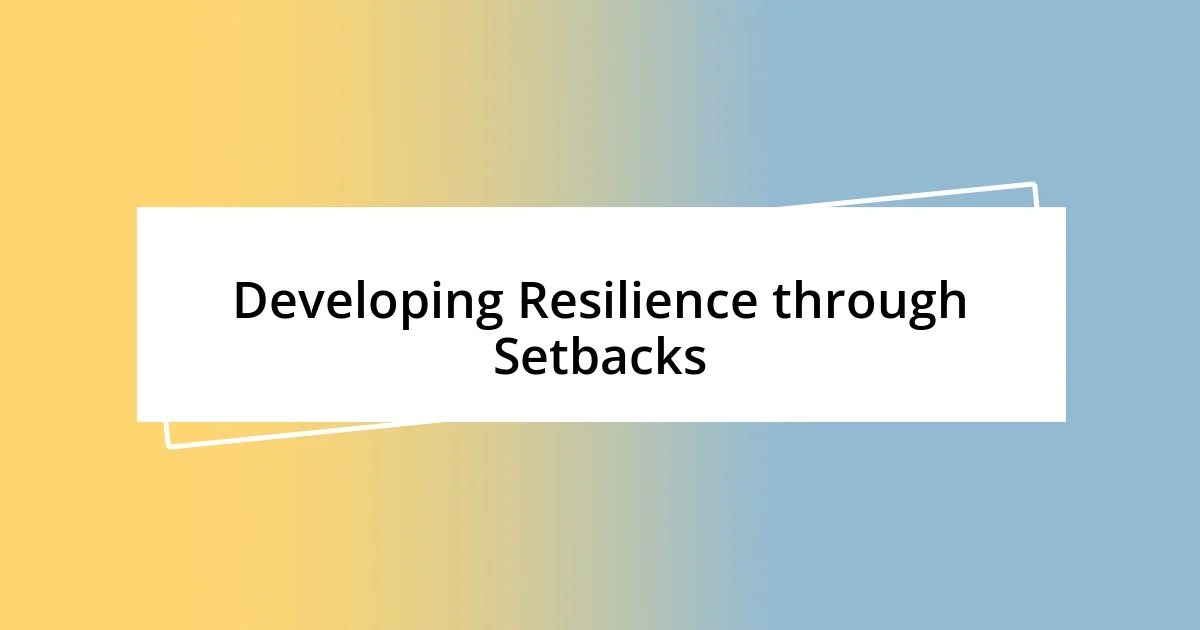 Developing Resilience through Setbacks