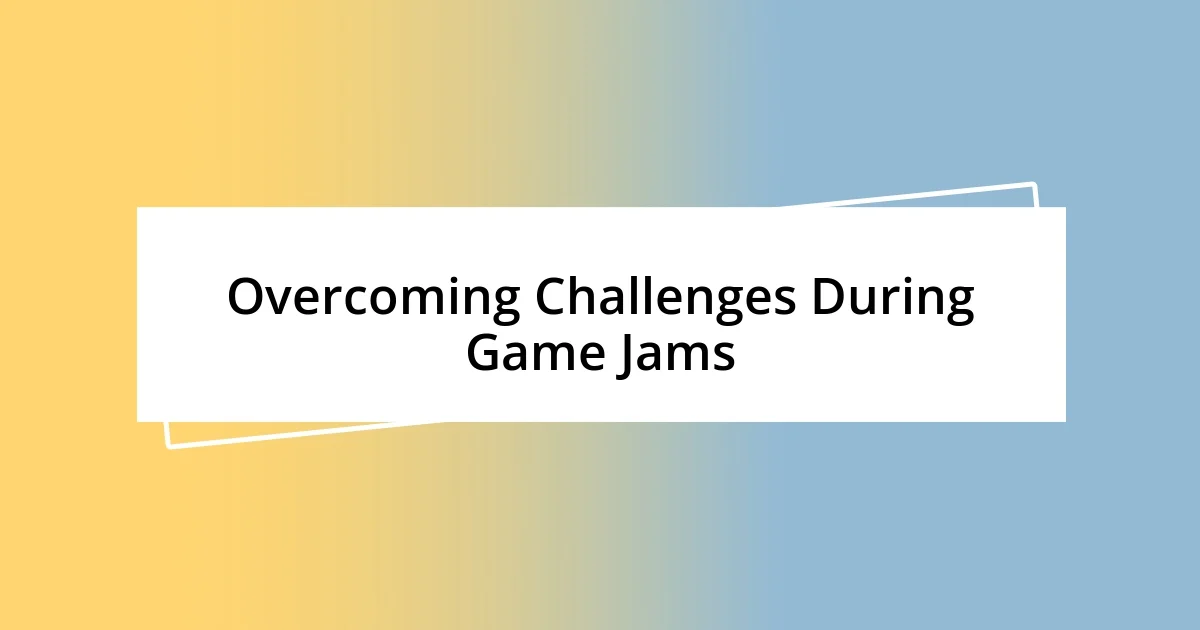 Overcoming Challenges During Game Jams