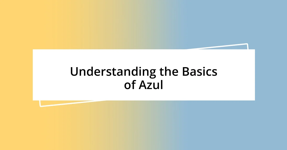 Understanding the Basics of Azul