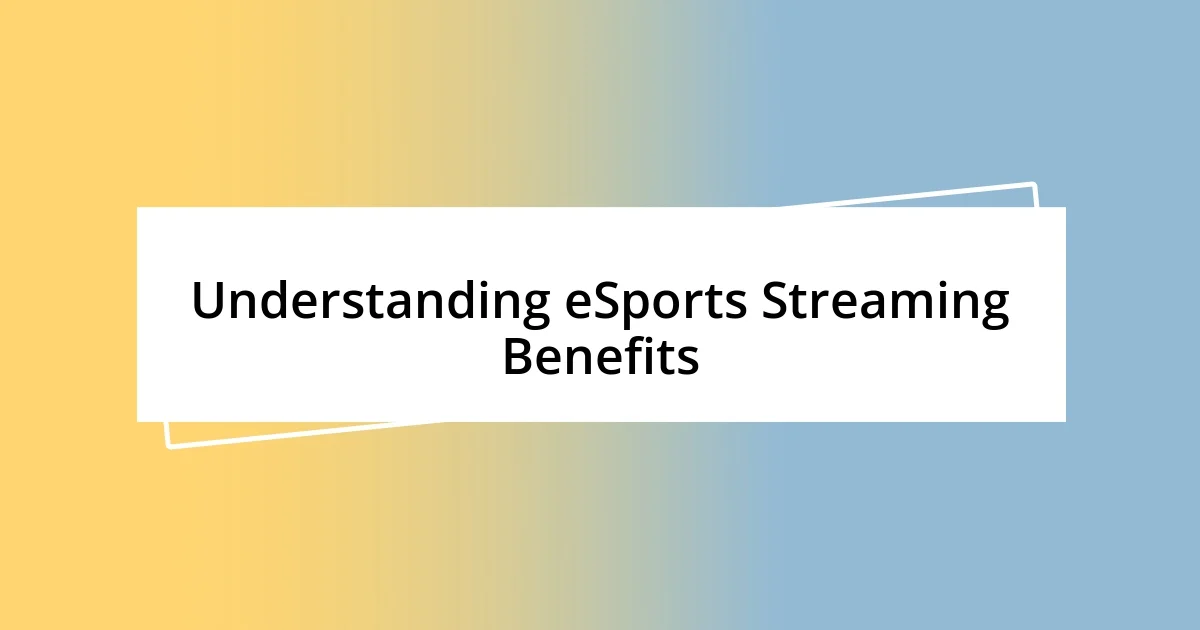 Understanding eSports Streaming Benefits