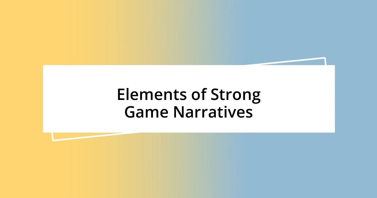 Elements of Strong Game Narratives