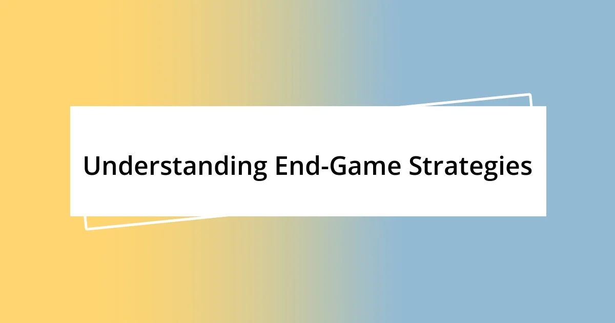 Understanding End-Game Strategies