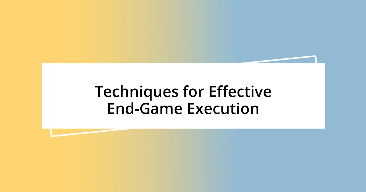 Techniques for Effective End-Game Execution