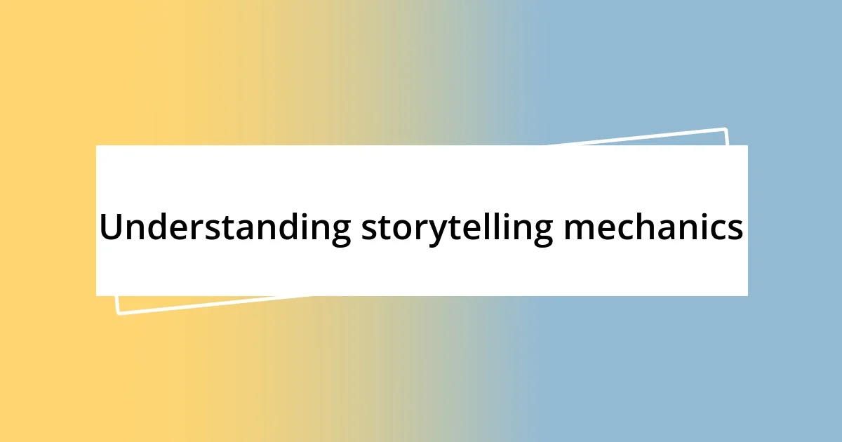 Understanding storytelling mechanics