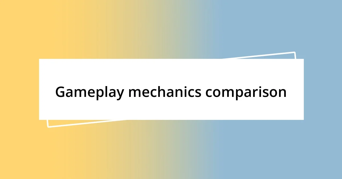 Gameplay mechanics comparison