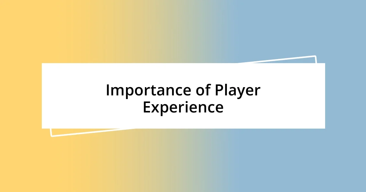 Importance of Player Experience