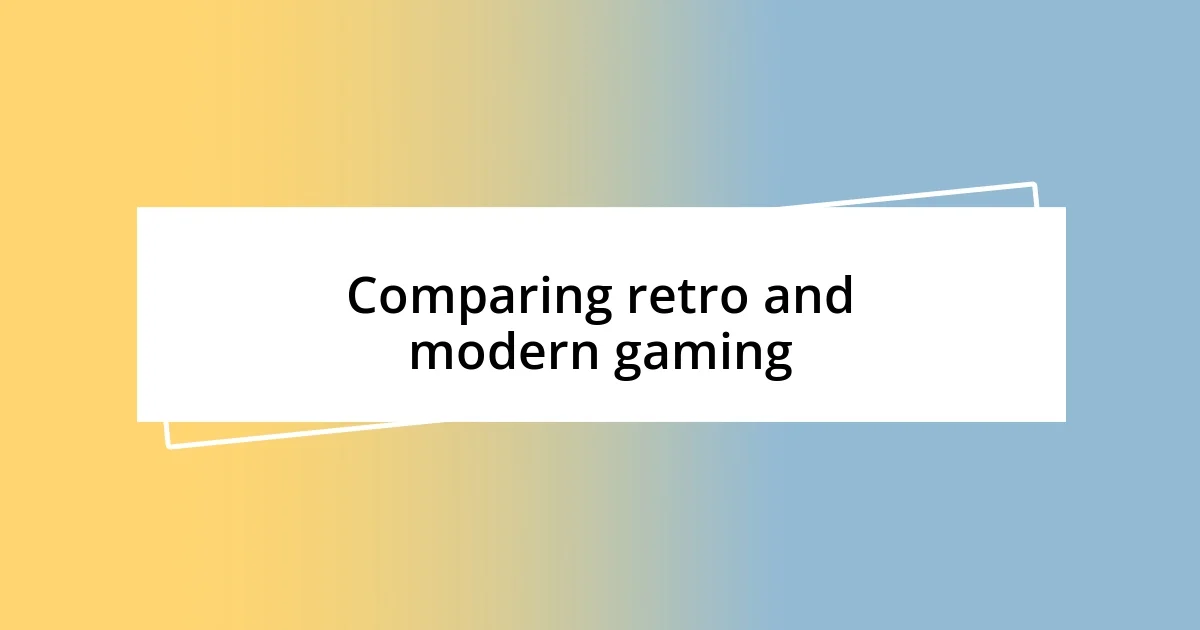 Comparing retro and modern gaming