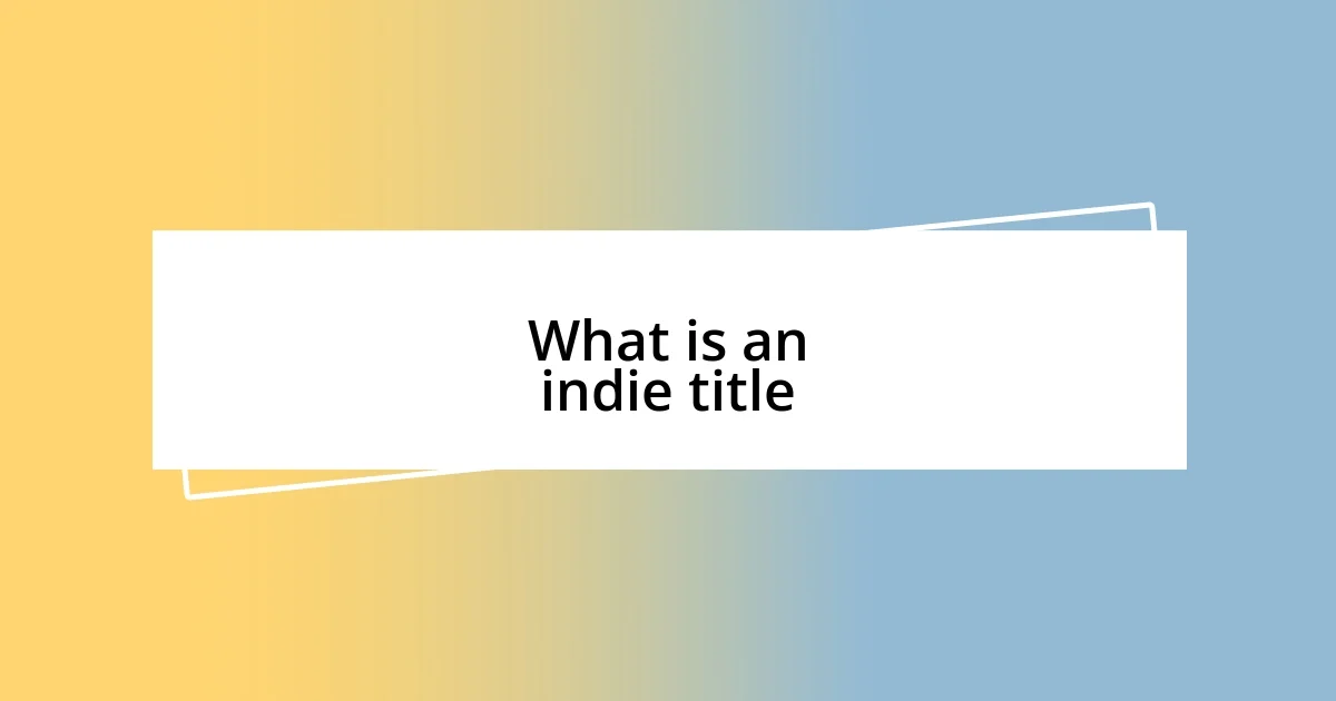 What is an indie title