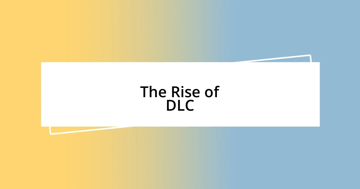 The Rise of DLC