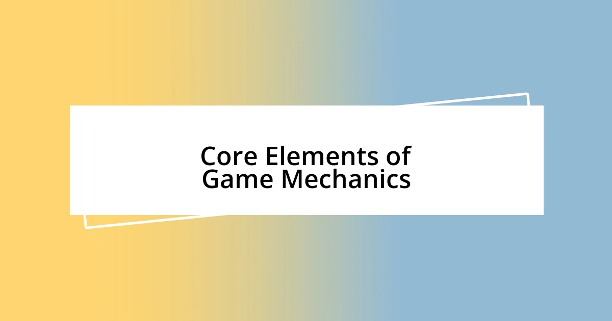 Core Elements of Game Mechanics