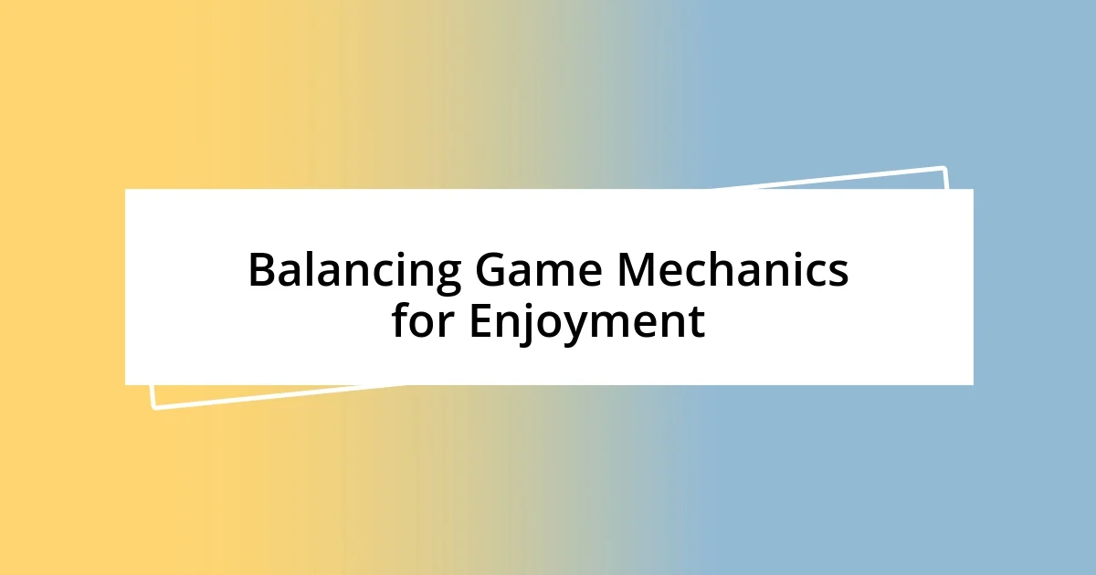 Balancing Game Mechanics for Enjoyment