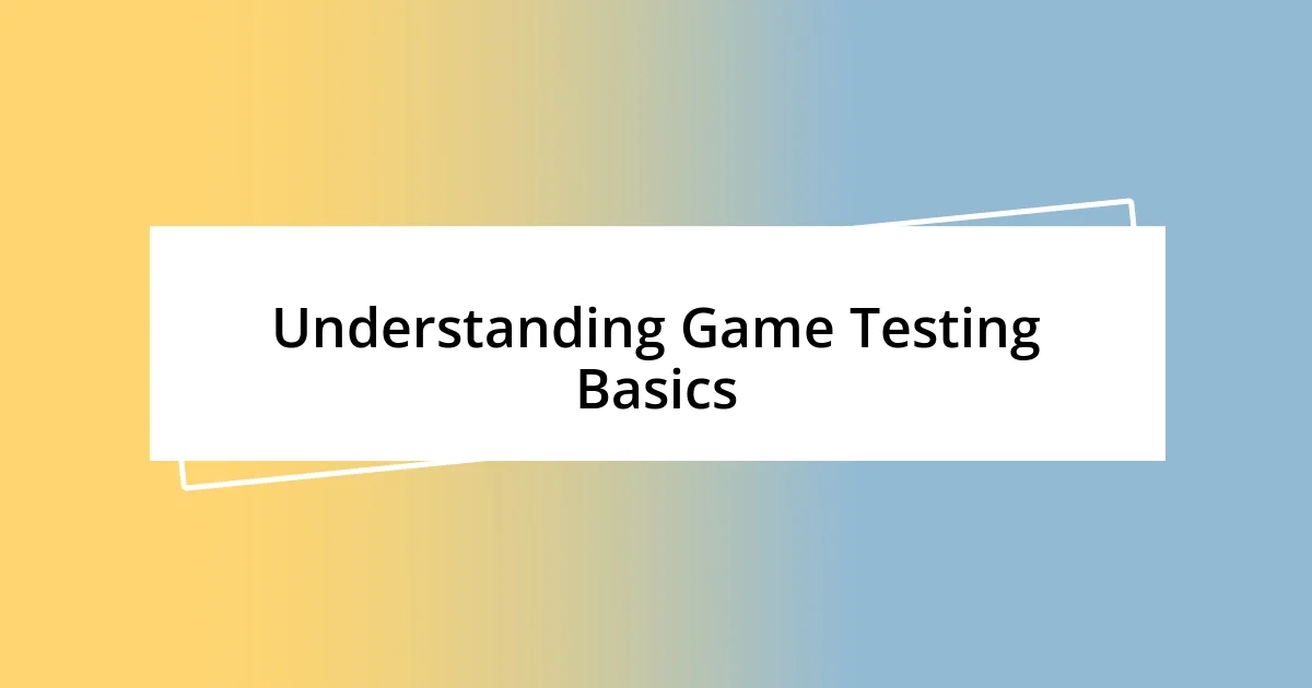 Understanding Game Testing Basics