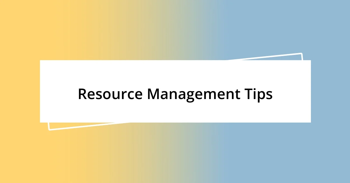 Resource Management Tips