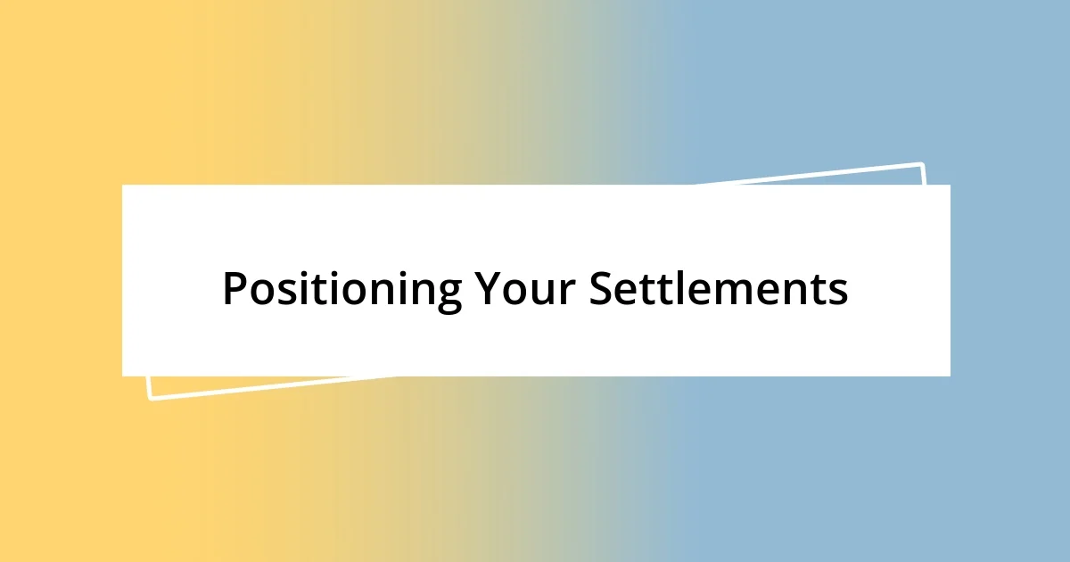 Positioning Your Settlements