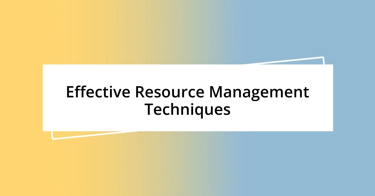 Effective Resource Management Techniques