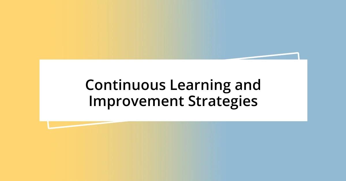 Continuous Learning and Improvement Strategies